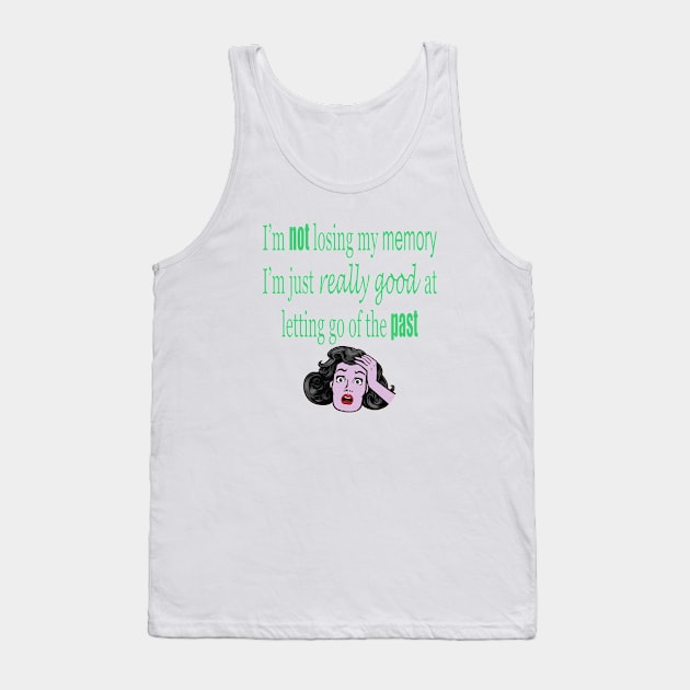 I'm not losing my memory Tank Top by ninasilver